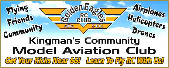 The Golden Eagfles RC Club of Kingman, Arizona, is the most active RC club in the Kingman area!